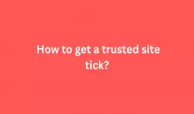 How to get a trusted site tick?